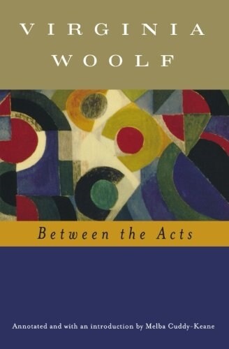 Between the Acts (Annotated): The Virginia Woolf Library Annotated Edition (Paperback)