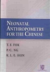Neonatal Anthropometry for the Chinese (Paperback)