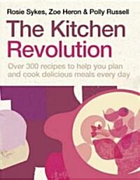 The Kitchen Revolution : A Year of Time-and-money-saving Recipes (Hardcover)