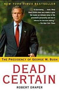 Dead Certain: The Presidency of George W. Bush (Paperback)