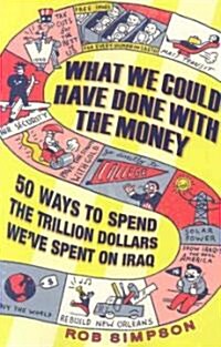 What We Could Have Done With The Money (Paperback)