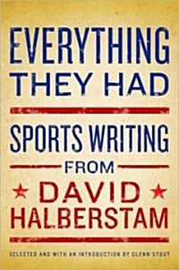 Everything They Had: Sports Writing from David Halberstam (Hardcover)