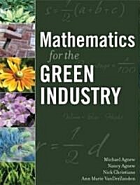 Mathematics for the Green Industry: Essential Calculations for Horticulture and Landscape Professionals (Paperback)