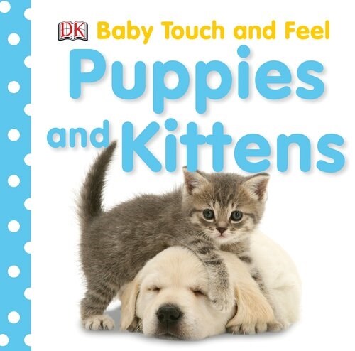 Baby Touch and Feel: Puppies and Kittens (Board Books)
