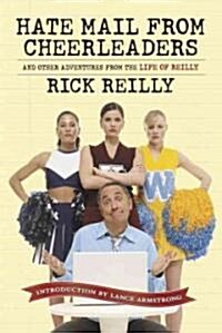 Hate Mail from Cheerleaders: And Other Adventures from the Life of Reilly (Paperback)