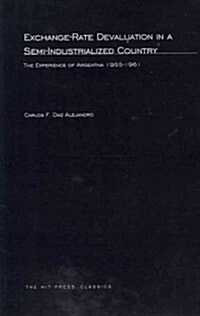 Exchange-Rate Devaluation in a Semi-Indusrialized Country: The Experience of Argentina, 1955-1961 (Paperback)