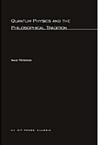 Quantum Physics and The Philosophical Tradition (Paperback, 1st)