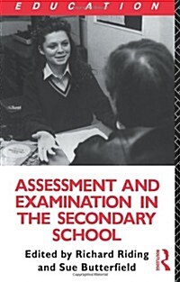 Assessment and Examination in the Secondary School : A Practical Guide for Teachers and Trainers (Paperback)