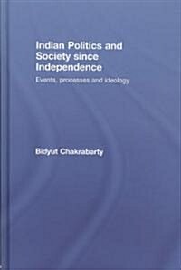 Indian Politics and Society Since Independence : Events, Processes and Ideology (Hardcover)