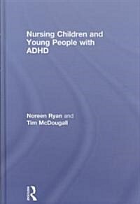 Nursing Children and Young People with ADHD (Hardcover, 1st)