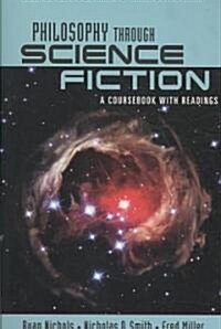 Philosophy Through Science Fiction : A Coursebook with Readings (Paperback)