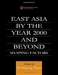 East Asia 2000 and Beyond : Shaping Factors/Shaping Actors (Hardcover)