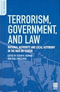 Terrorism, Government, and Law: National Authority and Local Autonomy in the War on Terror (Hardcover)