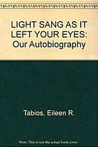 LIGHT SANG AS IT LEFT YOUR EYES (Paperback)
