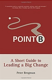 Point B: A Short Guide to Leading a Big Change (Paperback)