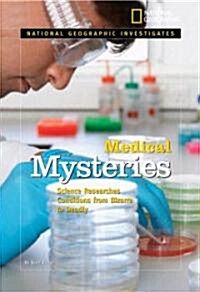 Medical Mysteries: Science Researches Conditions from Bizarre to Deadly (Library Binding)