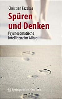 Sp?en Und Denken: Psychosomatische Intelligenz Im Alltag (Hardcover, 2008)
