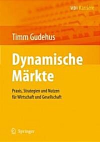 Dynamische Markte: Praxis, Strategien Und Nutzen Fur Wirtschaft Und Gesellschaft (Hardcover)