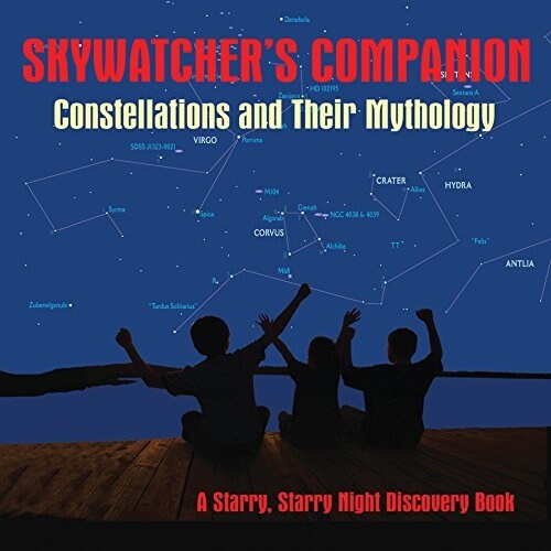 Skywatchers Companion: Constellations and Their Mythology: A Starry, Starry Night Discovery Book (Paperback)