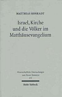 Israel, Kirche Und Die Volker Im Matthausevangelium (Hardcover)