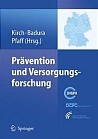 Pr?ention Und Versorgungsforschung: Ausgew?lte Beitr?e Des 2. Nationalen Pr?entionskongresses Und 6. Deutschen Kongresses F? Versorgungsforschung (Hardcover, 2008)