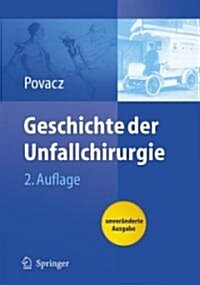 Geschichte Der Unfallchirurgie (Hardcover, 2nd)