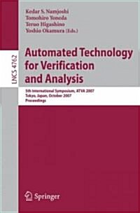 Automated Technology for Verification and Analysis: 5th International Symposium, ATVA 2007 Tokyo, Japan, October 22-25, 2007 Proceedings (Paperback)