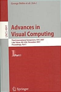 Advances in Visual Computing: Third International Symposium, ISVC 2007, Lake Tahoe, NV, USA, November 26-28, 2007, Proceedings, Part I (Paperback)