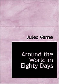 Around the World in Eighty Days (Paperback, Large Print)
