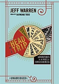 The Head Trip: Adventures on the Wheel of Consciousness (Audio CD)