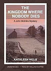 The Kingdom Where Nobody Dies: A John McIntire Mystery (MP3 CD)