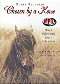 Chosen by a Horse: How a Broken Horse Fixed a Broken Heart (MP3 CD)