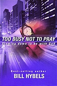Too Busy Not to Pray: Slowing Down to Be with God (Audio CD)