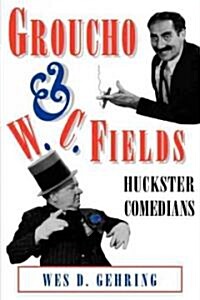 Groucho and W. C. Fields: Huckster Comedians (Paperback)