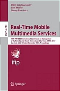 Real-Time Mobile Multimedia Services: 10th IFIP/IEEE International Conference on Management, of Multimedia and Mobile Networks and Services, MMNS 2007 (Paperback)