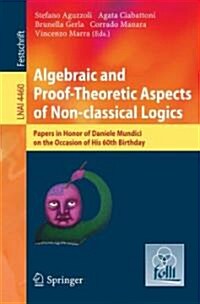 Algebraic and Proof-Theoretic Aspects of Non-Classical Logics: Papers in Honor of Daniele Mundici on the Occasion of His 60th Birthday (Paperback)