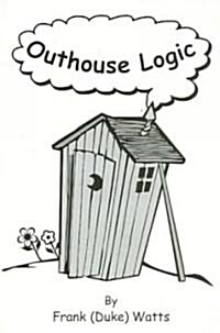 Outhouse Logic (Paperback)