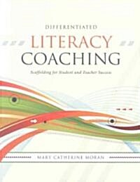 Differentiated Literacy Coaching: Scaffolding for Student and Teacher Success (Paperback)