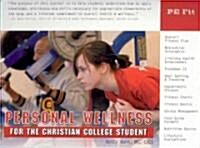 Personal Wellness for the Christian College Student: PE Fit (Spiral)