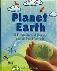 Planet Earth: 24 Environmental Projects You Can Build Yourself (Hardcover)