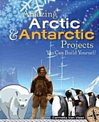 Amazing Arctic & Antarctic Projects You Can Build Yourself (Paperback)