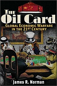 The Oil Card: Global Economic Warfare in the 21st Century (Paperback)