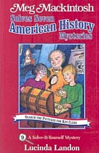 Meg Mackintosh Solves Seven American History Mysteries - Title #9: A Solve-It-Yourself Mystery Volume 9 (Paperback, 2)