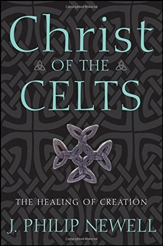 Christ of the Celts: The Healing of Creation (Hardcover)
