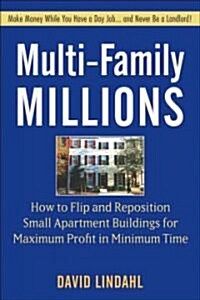 Multi-Family Millions: How Anyone Can Reposition Apartments for Big Profits (Hardcover)
