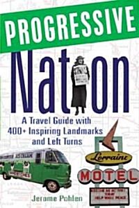 Progressive Nation: A Travel Guide with 400+ Left Turns and Inspiring Landmarks (Paperback)