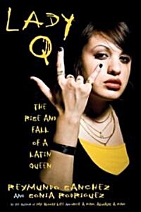 Lady Q: The Rise and Fall of a Latin Queen (Hardcover)