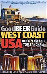 Good Beer Guide West Coast USA : Including Las Vegas, Alaska and Hawaii (Paperback)