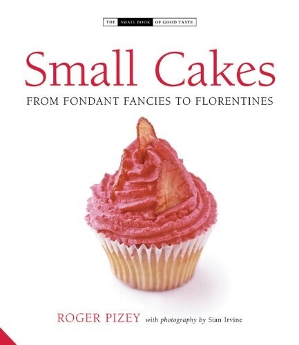 Small Cakes : From Fondant Fancies to Florentines (Hardcover)