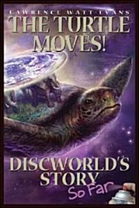 The Turtle Moves!: Discworlds Story Unauthorized (Paperback)